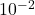 {\text{10}}^{-2}