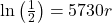 \ln \left( {\frac{1}{2}} \right) = 5730r