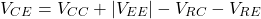 \[V_{CE} = V_{CC}+|V_{EE}|-V_{RC} -V_{RE}\]