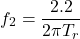 \[f_2 = \frac{2.2}{2 \pi T_r} \]