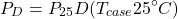 \[P_D = P_{25} − D(T_{case} − 25^{\circ}C) \]