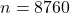 n=8760