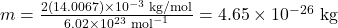 m=\frac{2(14.0067)\times10^{-3}\text{ kg/mol}}{6.02\times10^{23}\text{ mol}^{-1}}=4.65\times10^{-26}\text{ kg}\\