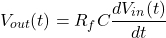 \[V_{out}(t) = −R_f C \frac{dV_{i n} (t)}{dt} \]