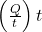 \left(\frac{Q}{t}\right)t\\