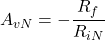 \[A_{v N} =- \frac{R_f}{R_{i N}} \]