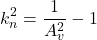 \[k_n^2 = \frac{1}{A_v^2} -1 \]