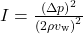 I=\frac{\left(\Delta{p}\right)^2}{\left(2\rho{v}_{\text{w}}\right)^2}\\