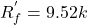 \[R_f^{'} = 9.52 k \]