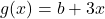 g(x)=b+3x