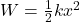 Rendered by QuickLaTeX.com W=\frac{1}{2}kx^2\\
