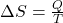 \Delta{S}=\frac{Q}{T}\\