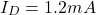 \[I_D = 1.2mA \]