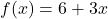f(x)=6+3x