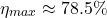 \[\eta_{max} \approx 78.5\% \]