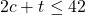 2c + t\leq42