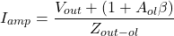 \[I_{amp} = \frac{V_{out}+(1+A_{ol}\beta )}{Z_{out - ol}} \]