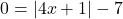 0 = |4x + 1| - 7