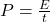 P=\frac{E}{t}\\