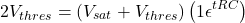 \[2 V_{thres} = (V_{sat} + V_{thres}) \left(1−\epsilon^{−t R C} \right) \]