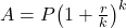 A = P{\left( {1 + \frac{r}{k}} \right)^{k}}