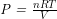 \textit{P = }\frac{nRT}{V}\textit{}