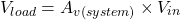 \[V_{load} = A_{v (system)} \times V_{in} \]