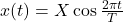 x(t)=X\cos\frac{2\pi{t}}{T}\\
