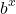 \[{b^x}\]