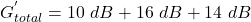 \[ G^{'}_{total} = 10\ dB + 16\ dB + 14\ dB \]