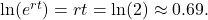 \ln(e^{rt})=rt=\ln(2)\approx 0.69.