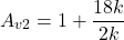 \[A_{v2} = 1+ \frac{18 k}{2 k} \]