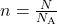 n=\frac{N}{N_{\text{A}}}\\