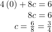 \begin{array}{r} 4\left(0\right) + 8c = 6\\ 8c = 6\\ c =\frac{6}{8} =\frac{3}{4} \end{array}