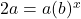 2a = a{(b)^x}