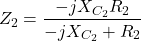 \[Z_2 = \frac{-j X_{C_2} R_2}{- j X_{C_2} + R_2} \]