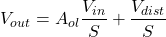 \[V_{out} = A_{ol}\frac{V_{in}}{S} + \frac{V_{dist}}{S} \]