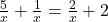 \frac{5}{x} + \frac{1}{x} = \frac{2}{x} + 2
