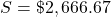 S=\char36 2,666.67