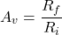 \[A_v = \frac{R_f}{R_i} \]