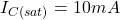 \[I_{C(sat)} = 10 mA \]