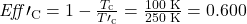 \mathit{Eff}\prime_{\text{C}}=1-\frac{T_{\text{c}}}{T\prime_{\text{c}}}=\frac{100\text{ K}}{250\text{ K}}=0.600\\