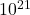 {\text{10}}^{\text{21}}