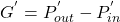 \[G^{'} = P^{'}_{out} - P^{'}_{in} \]