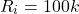 \[R_i =100 k \]
