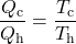 \displaystyle\frac{Q_{\text{c}}}{Q_{\text{h}}}=\frac{T_{\text{c}}}{T_{\text{h}}}\\
