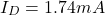 \[I_D = 1.74 mA \]