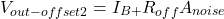 \[V_{out -offset 2} = I_{B+} R_{off} A_{noise} \]