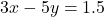 3x-5y=1.5