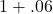 1+.06
